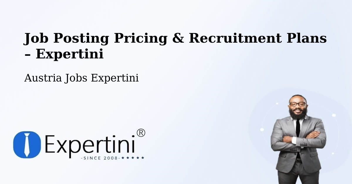 Job Posting Pricing & Recruitment Plans – Hollenegg - Hollenegg, Austria Jobs Expertini